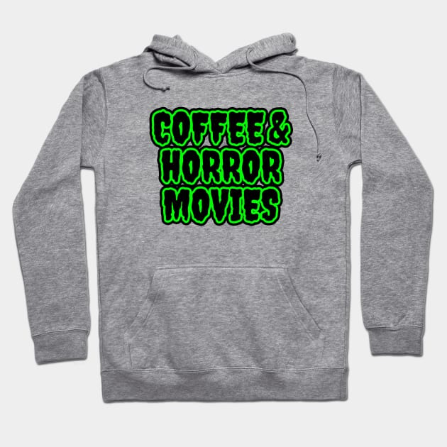 Coffee And Horror Movies Hoodie by LunaMay